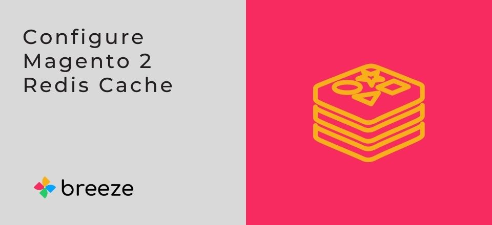How to Configure Redis Cache in Magento 2