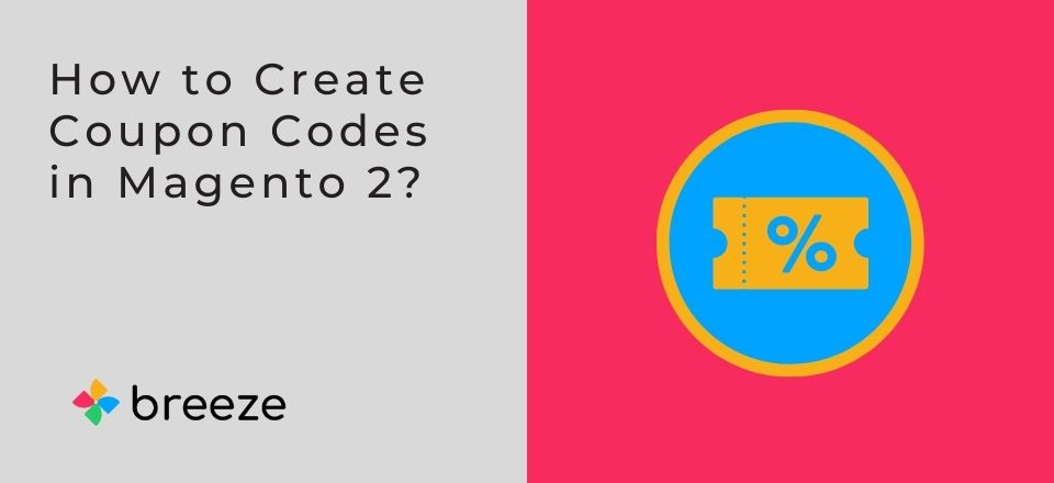 How to Create Coupon Codes in Magento 2?